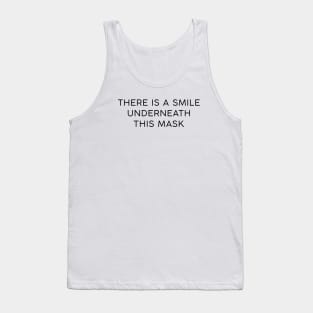 There is a Smile Underneath This Mask Tank Top